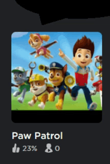 a picture of paw patrol with a rating of 23.0 %