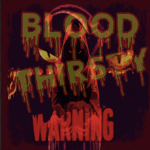 a poster that says blood thirsty warning with a person in a hood