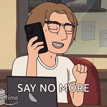 a cartoon of a man talking on a phone with the words say no more on the bottom
