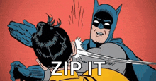 a cartoon of batman hitting robin with the words zip it written on the bottom .