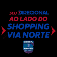 a black background with red and blue text that says seu direcional ao lado do shopping via norte