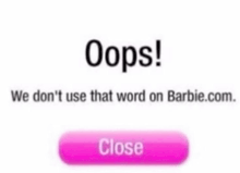 an oops message on barbie.com with a close button below it