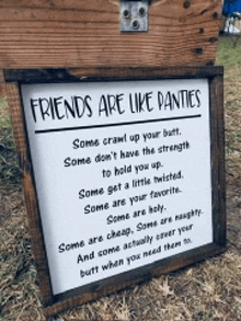 a sign that reads friends are like panties