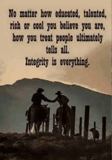 two men are riding horses in a field with a quote about integrity