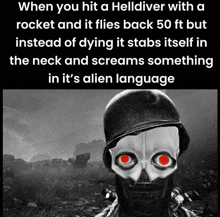 a black and white photo of a skull with red eyes and a caption that says when you hit a helldiver