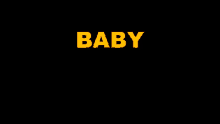 a black background with the word baby in yellow