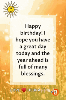 a birthday card with a sun and the words happy birthday i hope you have a great day today and the year ahead is full of many blessings