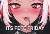 a cartoon of a girl with the words " its fefe friday " on the bottom