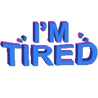 a blue and purple text that says i 'm tired