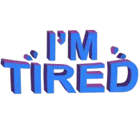 a blue and purple text that says i 'm tired