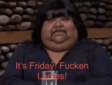 a man with a mustache is sitting with his arms crossed and the words it 's friday fucken lames