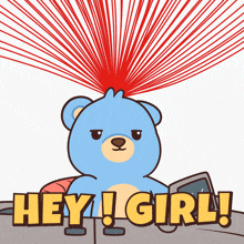 a cartoon of a teddy bear with the words hey girl above it