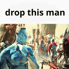 a man with blue paint on his face is standing in front of a group of people and the caption says drop this man