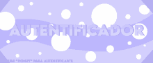 a purple background with white circles and the word autenticador