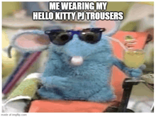 a stuffed animal wearing sunglasses and holding a glass of wine with the caption me wearing my hello kitty pj trousers