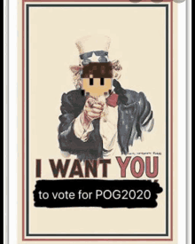 a poster that says " i want you to vote for pog2020 " on it