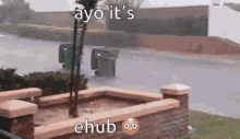 a picture of a trash can in the rain with the words ayo it 's ehub