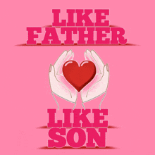 a pink poster that says " like father like son "