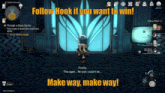a screenshot of a game that says follow hook if you want to win make way make way