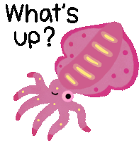 a pink squid with the words what 's up written above it