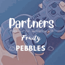 a person holding a sony video game controller with the words partners thank you for partnering with fruity pebbles below it