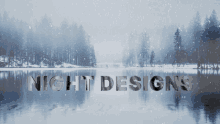 a snowy lake with the words night designs on the bottom