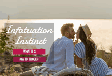 a man and a woman kissing in front of a body of water with the words infatuation instinct what it is and how to trigger it