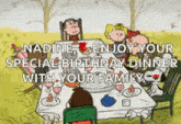 nadine enjoy your special birthday dinner with your family ..