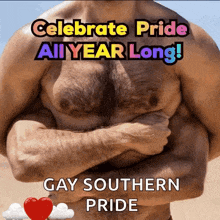 a picture of a man with his arms crossed says celebrate pride all year long gay southern pride