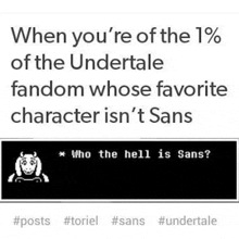 when you 're of the 1% of the undertale fandom whose favorite character is n't sans