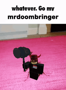 a cartoon character holding a hammer with the words whatever go my mrdoombringer above him