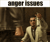 a man in a suit is holding a bottle of whiskey and the words anger issues are above him
