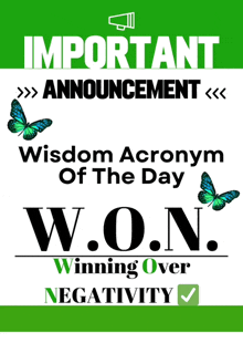 a green sign that says important announcement wisdom acronym of the day won winning over negativity