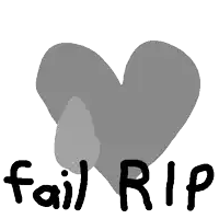 a black and white drawing of a heart with the words fail rip below it