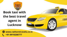 a yellow taxi with the words book taxi with the best travel agent in lucknow on it