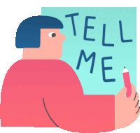 an illustration of a person holding a pencil and a sign that says tell me