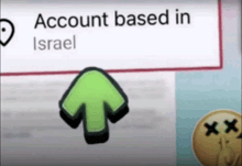 a green arrow is pointing up in front of a sign that says `` account based in israel '' .