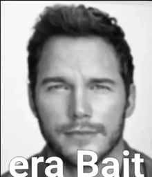 a black and white photo of a man with the words era bait written below him