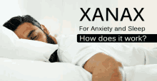 a man laying on a bed with xanax for anxiety and sleep how does it work