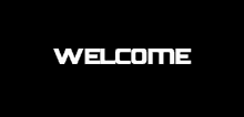 the word welcome is written in white on a black background