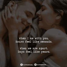 a picture of a man and woman with a quote that says " when i am with you hours feel like seconds