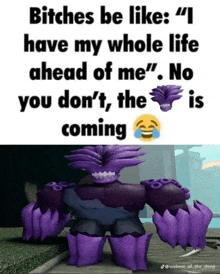 a purple monster with a caption that says " bitches be like "