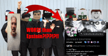 a group of people standing next to each other with the words worse than epstein