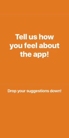 an orange background with the words tell us how you feel about the app