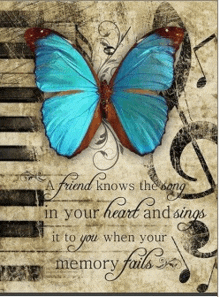 a blue butterfly with a quote that says " a friend knows the song in your heart "