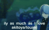 a picture of two anime characters with the words " i love akitoya touaki "