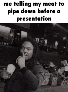 a black and white photo of a man with the caption " me telling my meat to pipe down before a presentation " ..