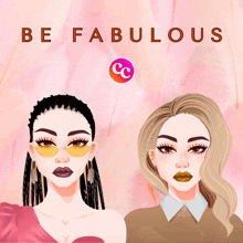 a poster with two women and the words be fabulous on it