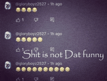 a purple background with smiley faces and the words shit is not dat funny