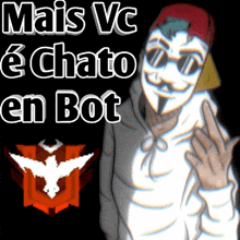 a man wearing a mask and a hat says mais vc chato en bot